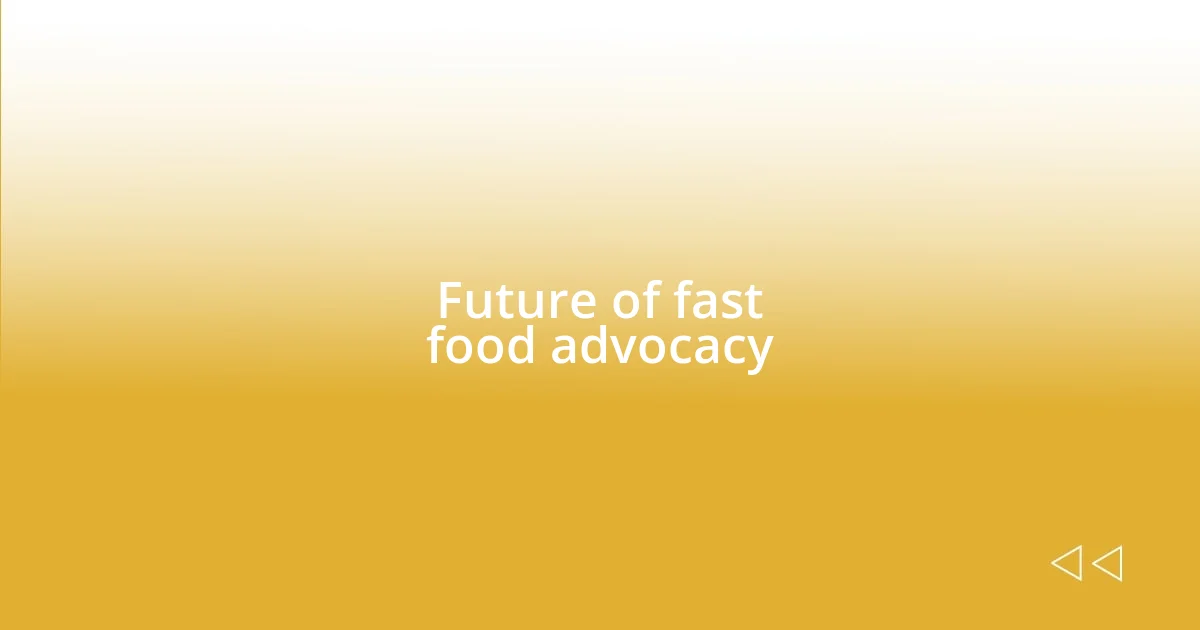 Future of fast food advocacy