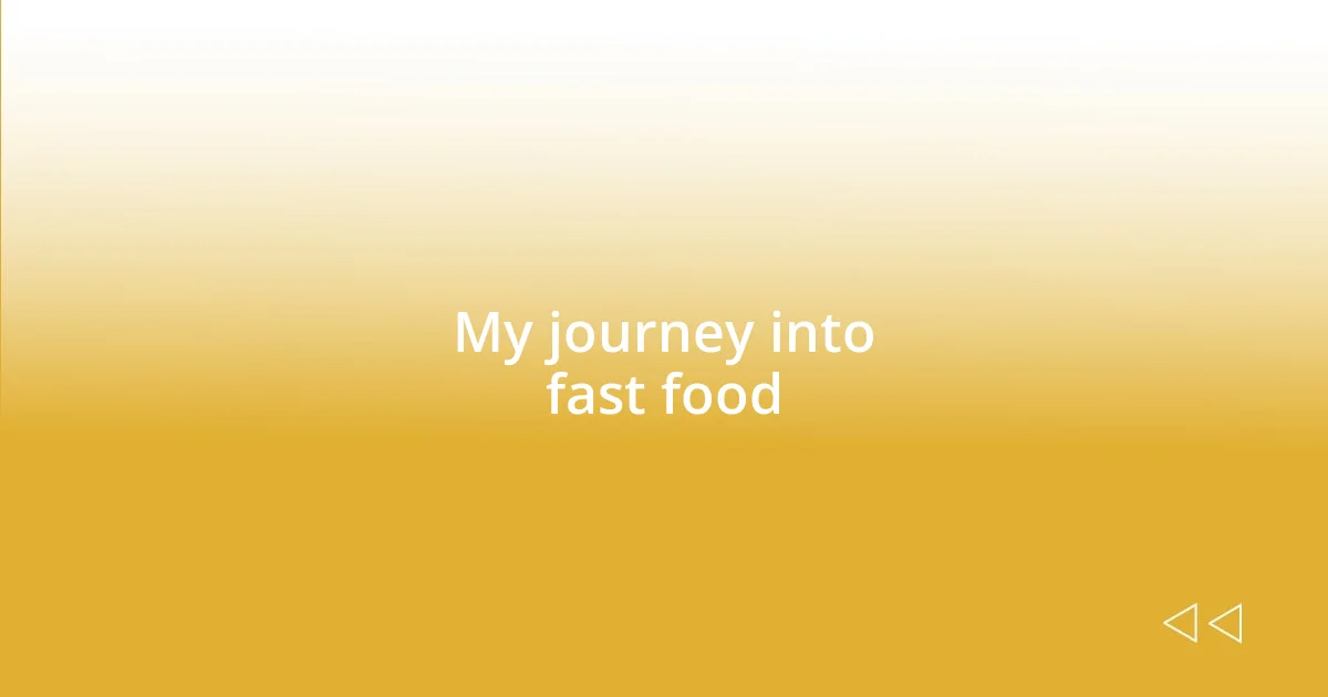 My journey into fast food