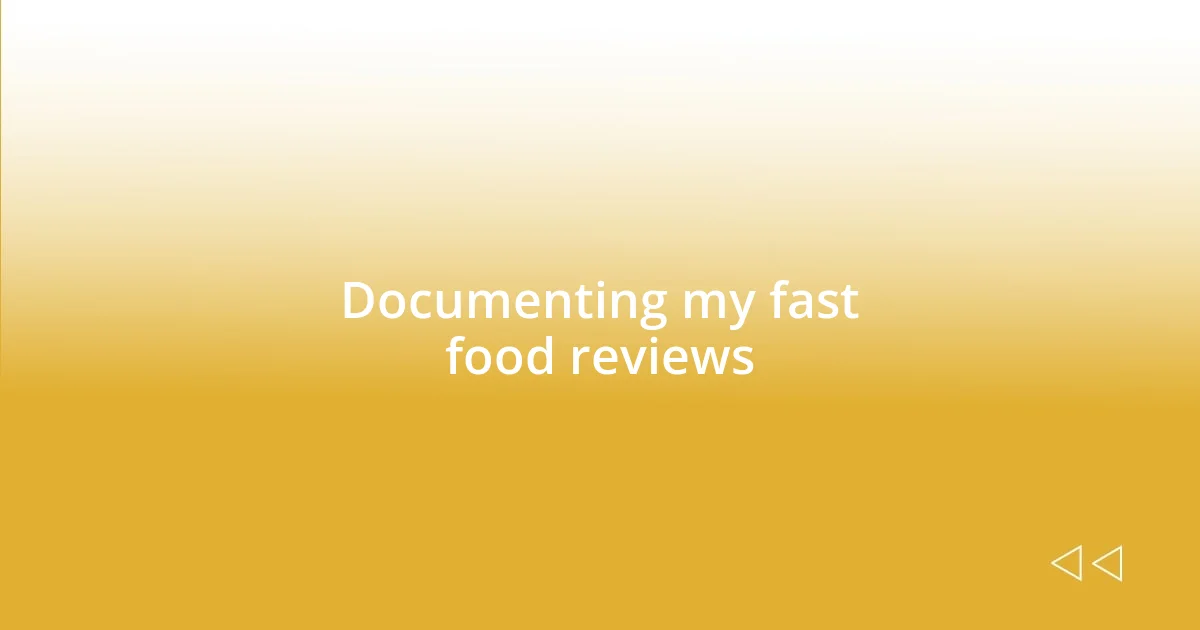 Documenting my fast food reviews