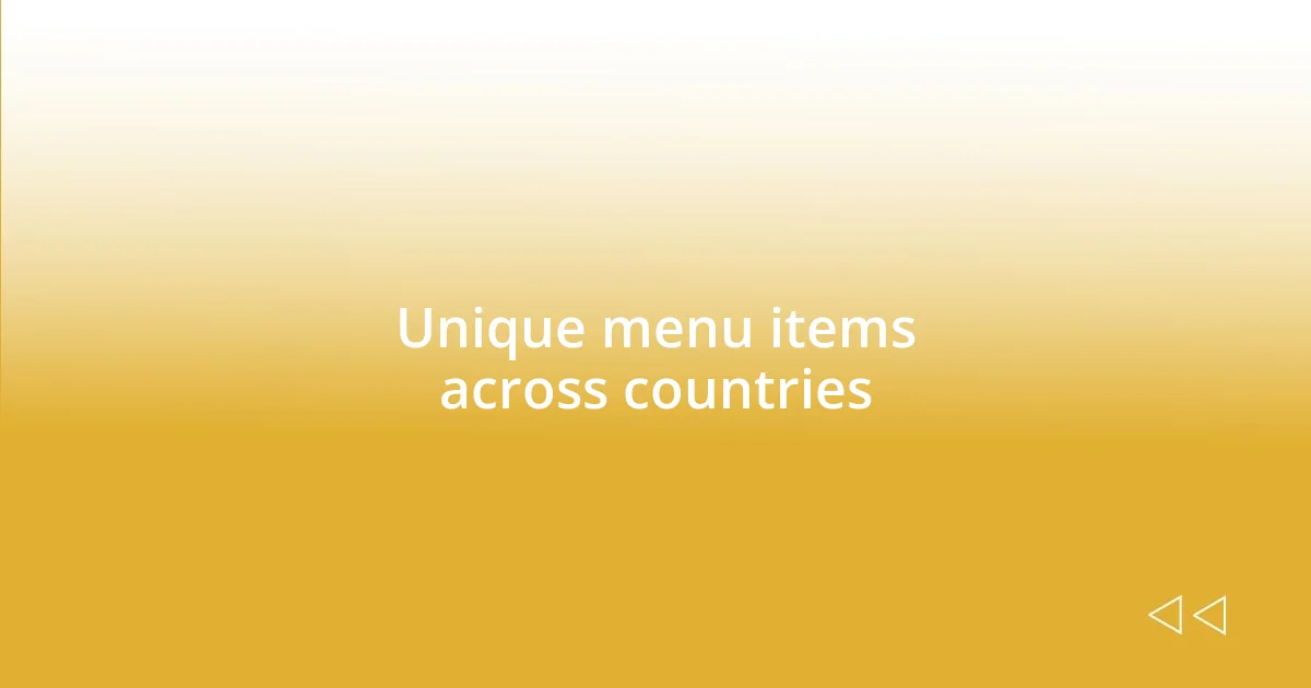 Unique menu items across countries