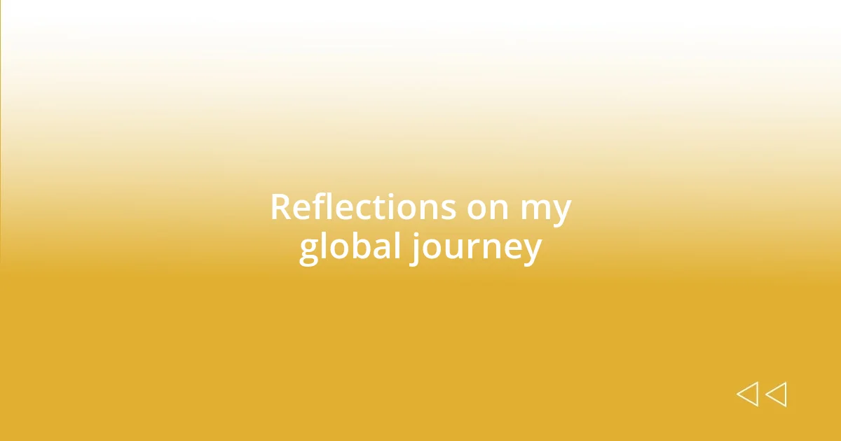 Reflections on my global journey