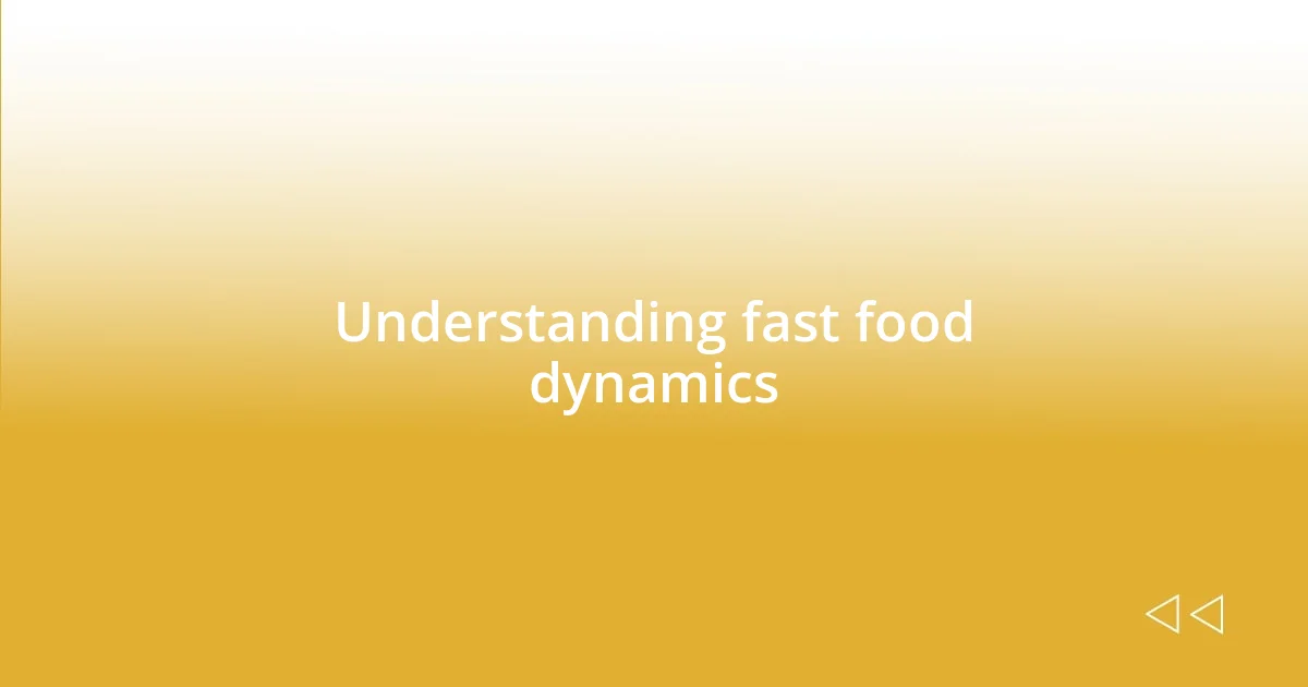 Understanding fast food dynamics