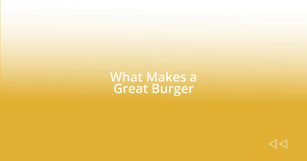 What Makes a Great Burger