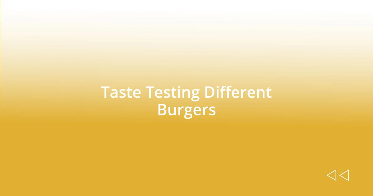 Taste Testing Different Burgers