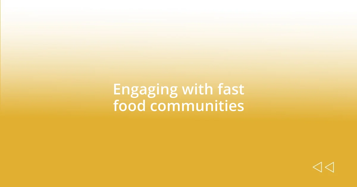 Engaging with fast food communities