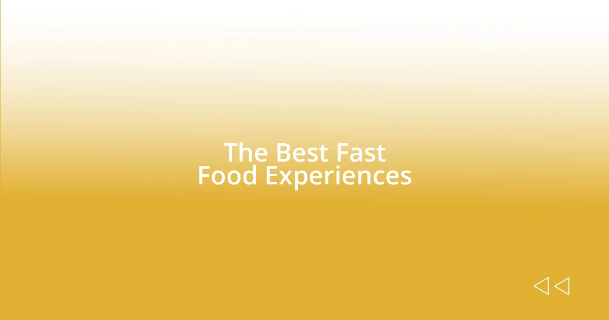 The Best Fast Food Experiences