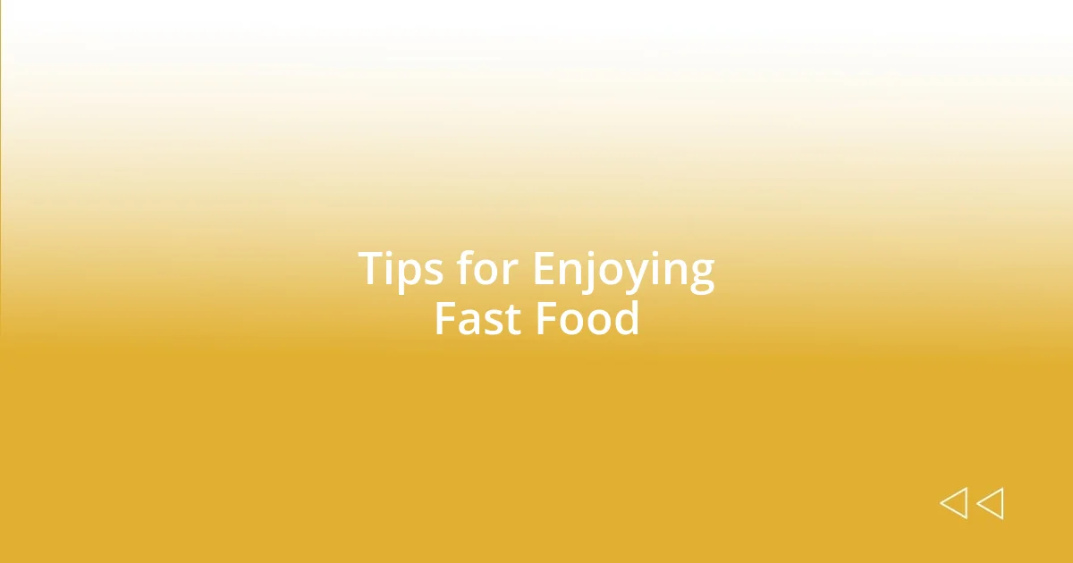 Tips for Enjoying Fast Food