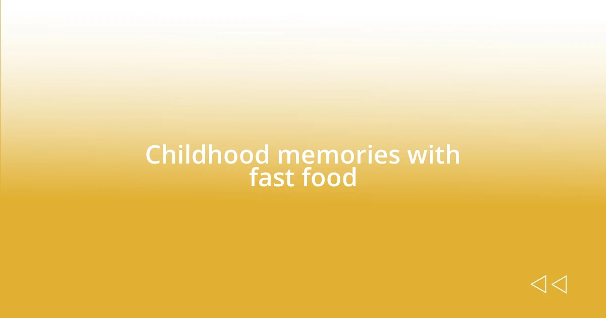 Childhood memories with fast food