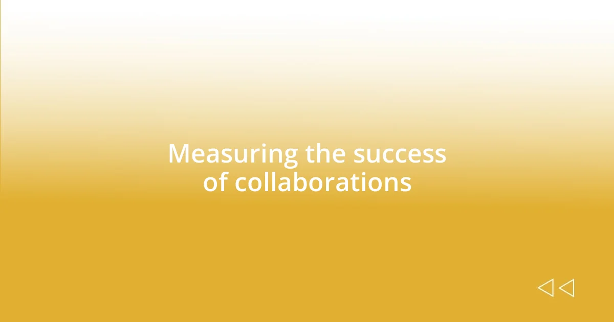 Measuring the success of collaborations