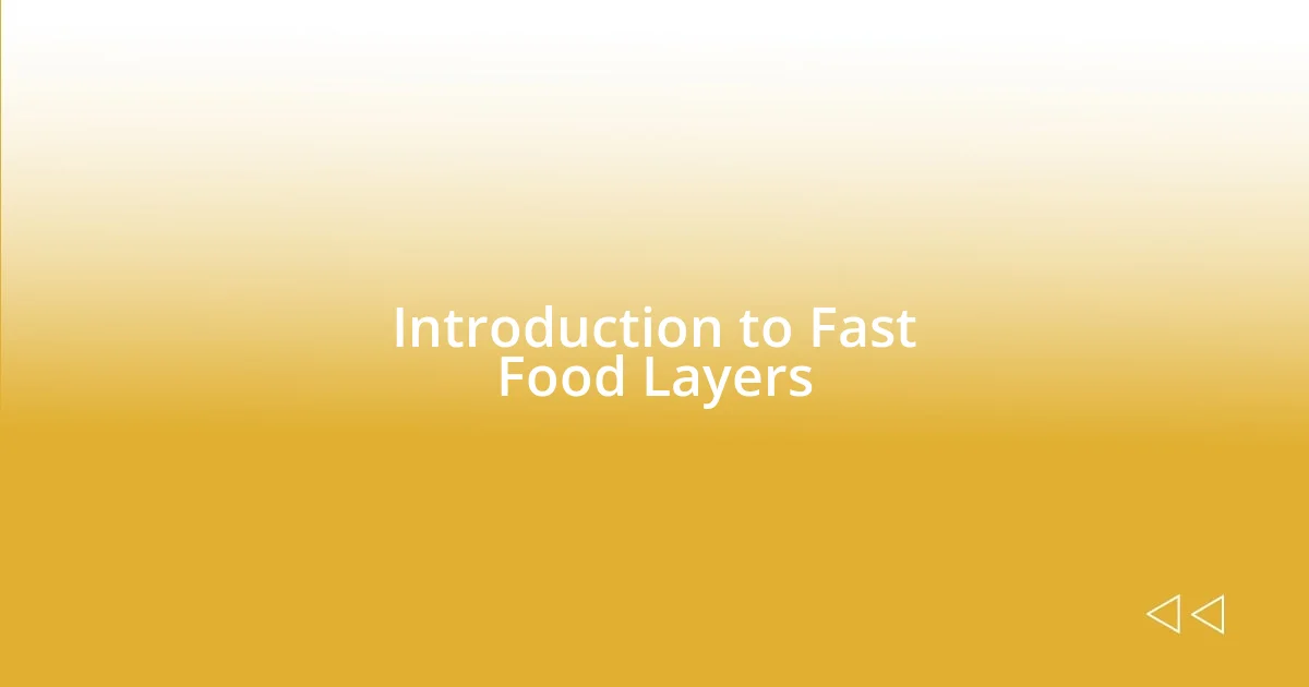 Introduction to Fast Food Layers