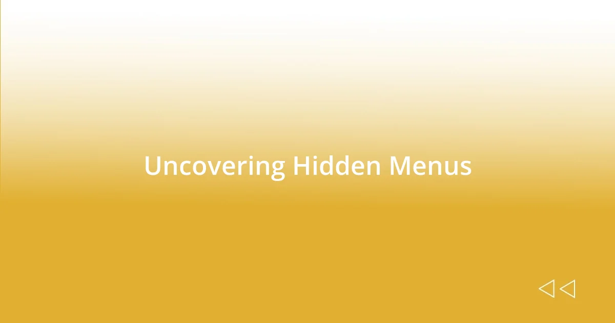 Uncovering Hidden Menus