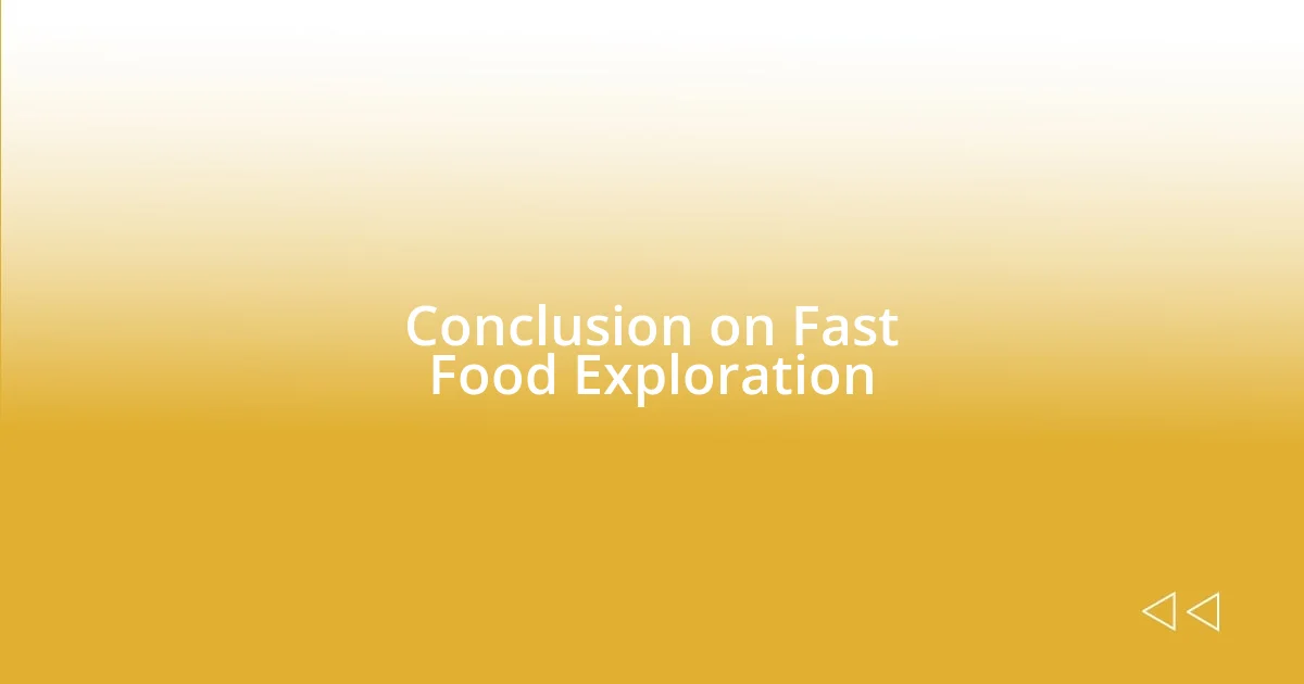 Conclusion on Fast Food Exploration