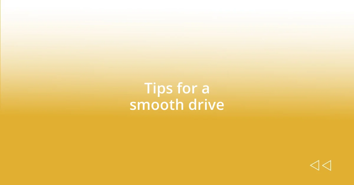 Tips for a smooth drive