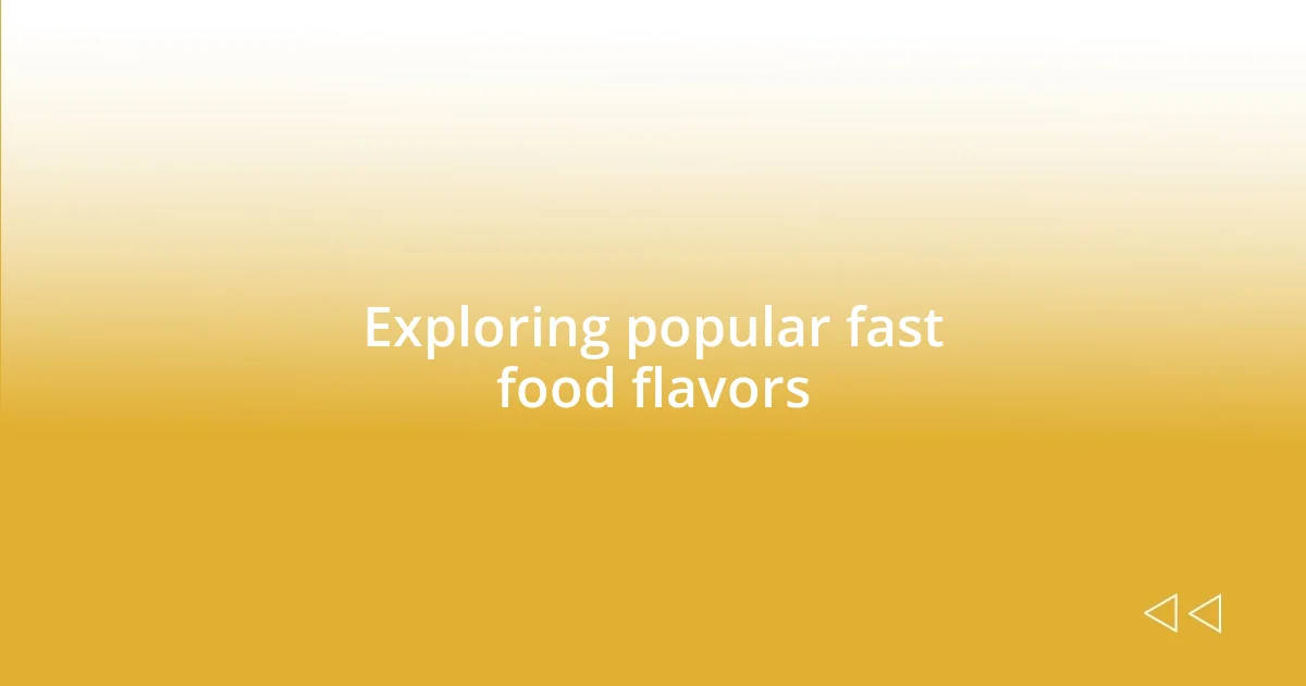 Exploring popular fast food flavors