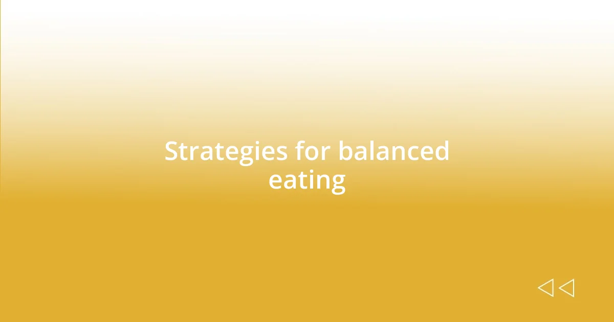 Strategies for balanced eating