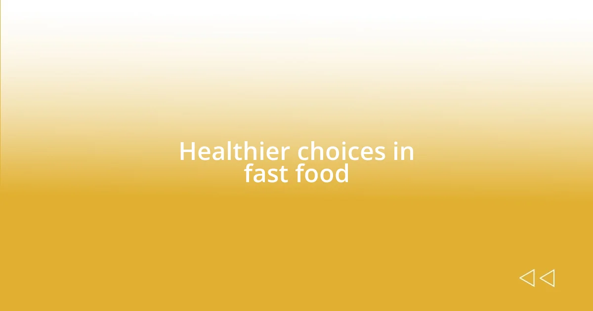 Healthier choices in fast food