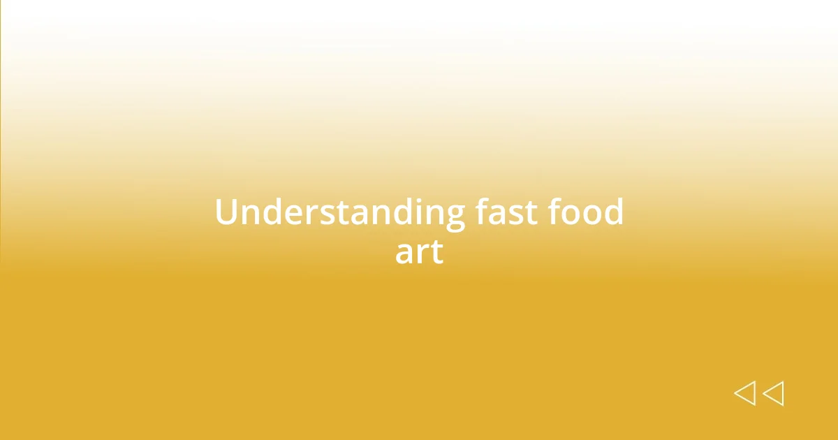 Understanding fast food art