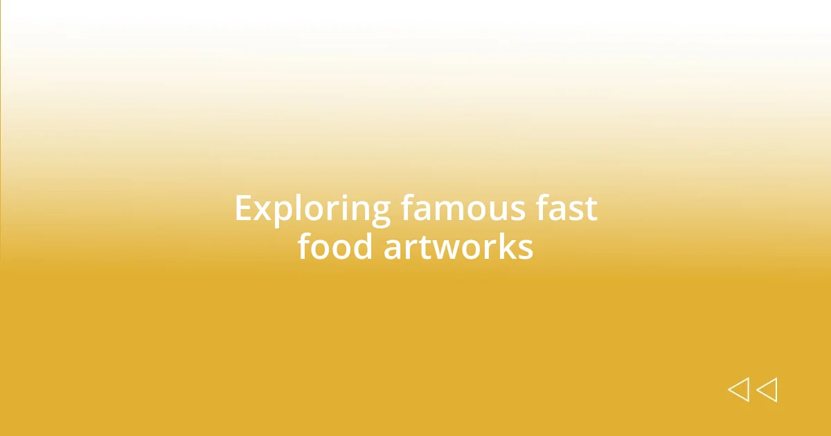 Exploring famous fast food artworks