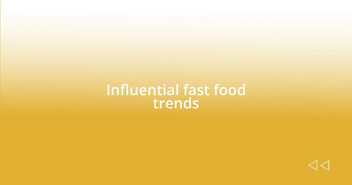 Influential fast food trends