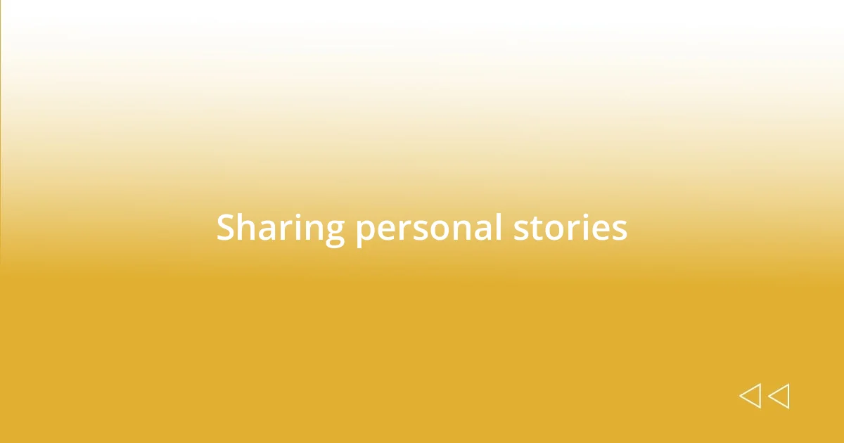 Sharing personal stories