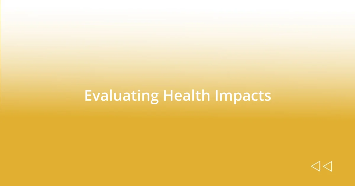 Evaluating Health Impacts