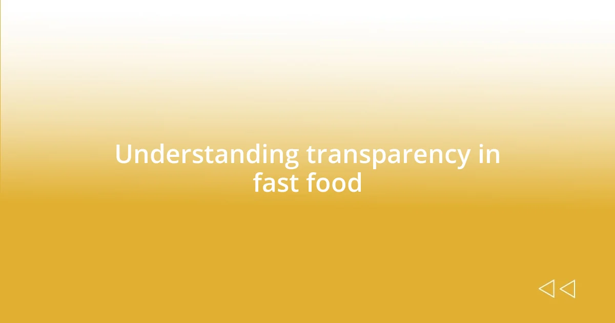 Understanding transparency in fast food