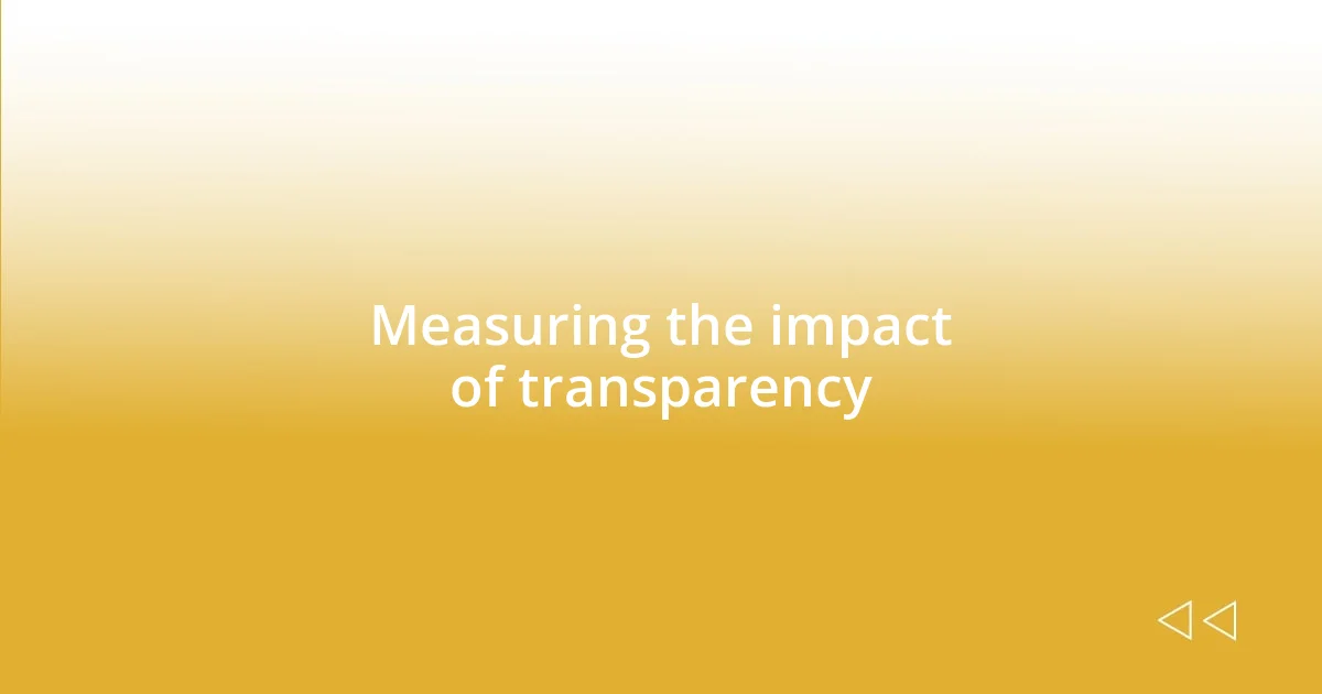 Measuring the impact of transparency