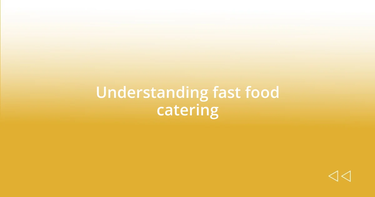 Understanding fast food catering