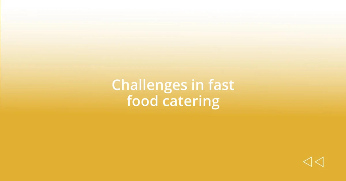 Challenges in fast food catering