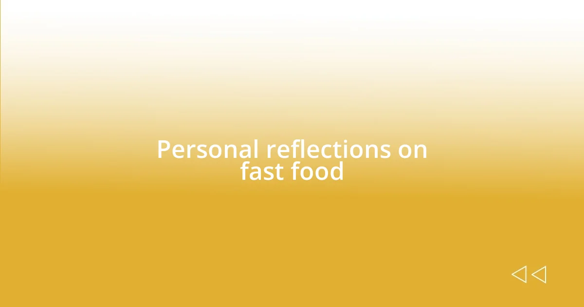 Personal reflections on fast food
